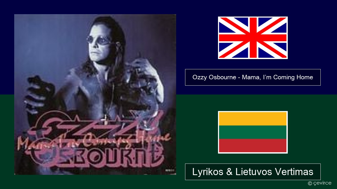 Ozzy Osbourne – Mama, I’m Coming Home Anglų Lyrikos & Lietuvos Vertimas
