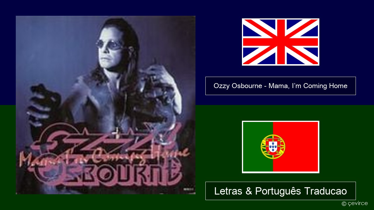 Ozzy Osbourne – Mama, I’m Coming Home Inglês Letras & Português Traducao