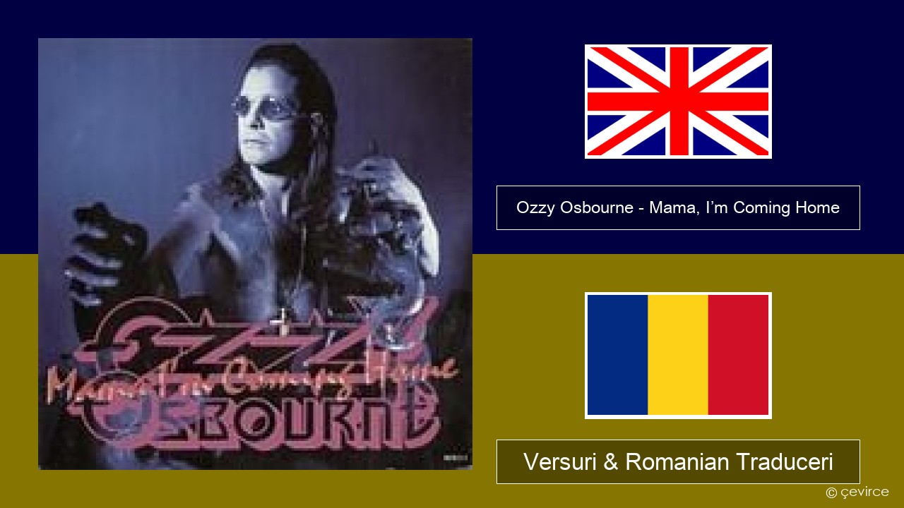 Ozzy Osbourne – Mama, I’m Coming Home Română Versuri & Romanian Traduceri