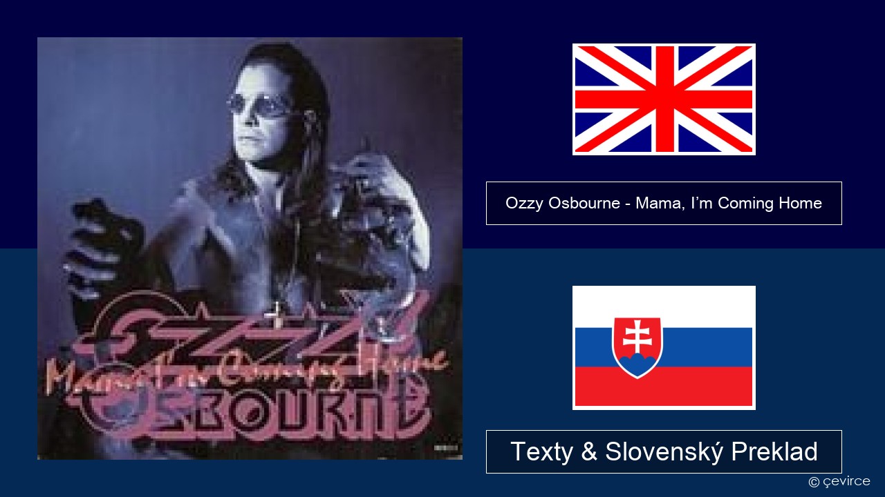 Ozzy Osbourne – Mama, I’m Coming Home Anglický Texty & Slovenský Preklad