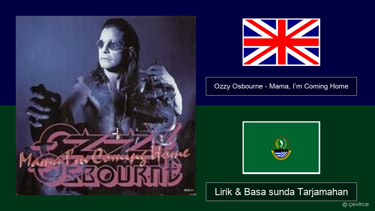 Ozzy Osbourne – Mama, I’m Coming Home Basa inggris Lirik & Basa sunda Tarjamahan