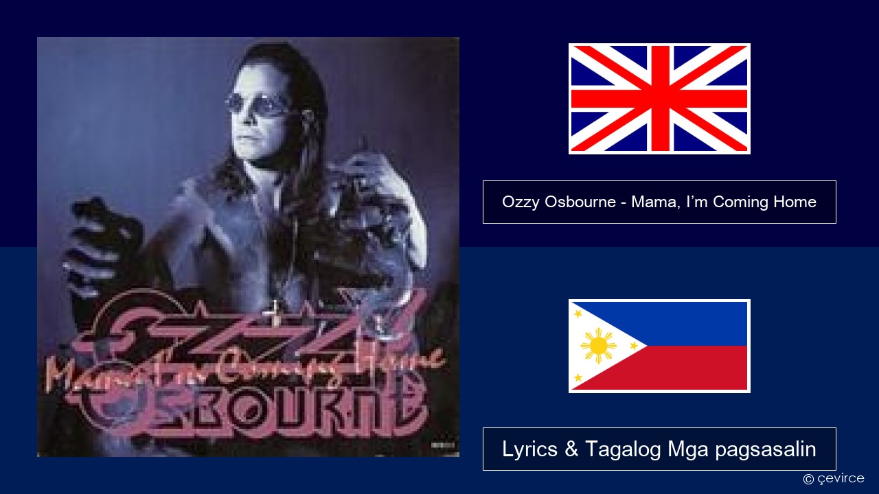 Ozzy Osbourne – Mama, I’m Coming Home Ingles Lyrics & Tagalog Mga pagsasalin