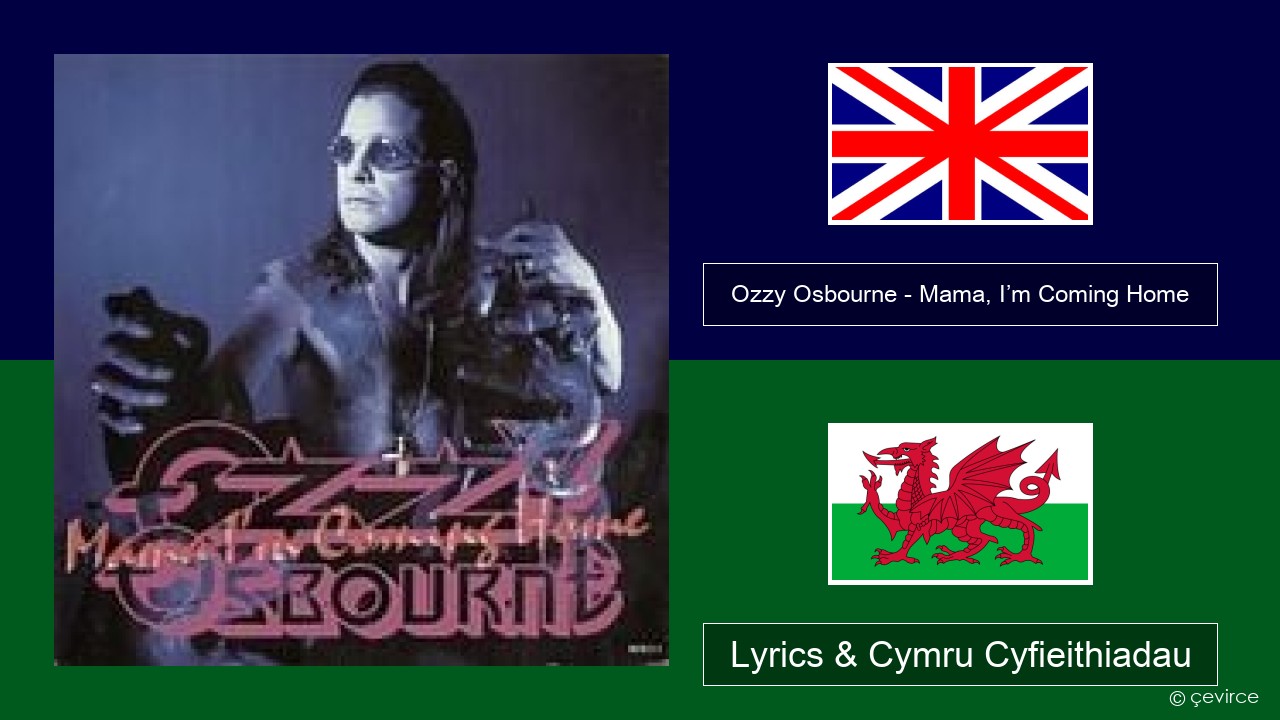 Ozzy Osbourne – Mama, I’m Coming Home Saesneg Lyrics & Cymru Cyfieithiadau