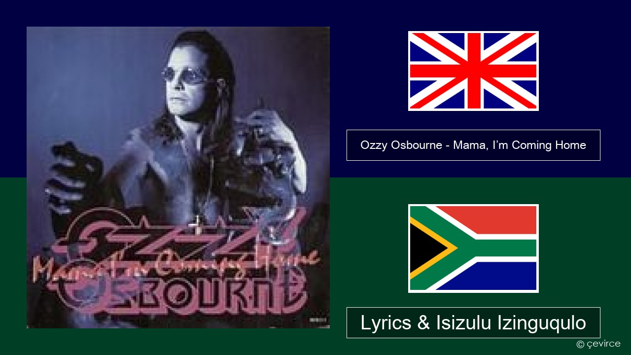 Ozzy Osbourne – Mama, I’m Coming Home Isizulu Lyrics & Isizulu Izinguqulo