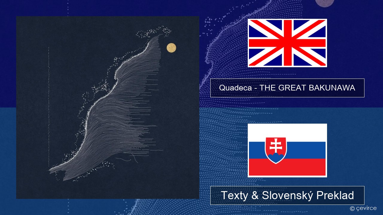 Quadeca – THE GREAT BAKUNAWA Anglický Texty & Slovenský Preklad