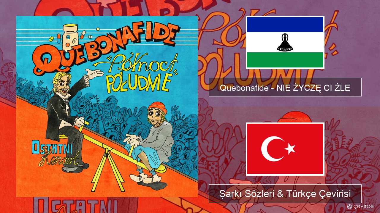 Quebonafide – NIE ŻYCZĘ CI ŹLE Lehçe Şarkı Sözleri & Türkçe Çevirisi