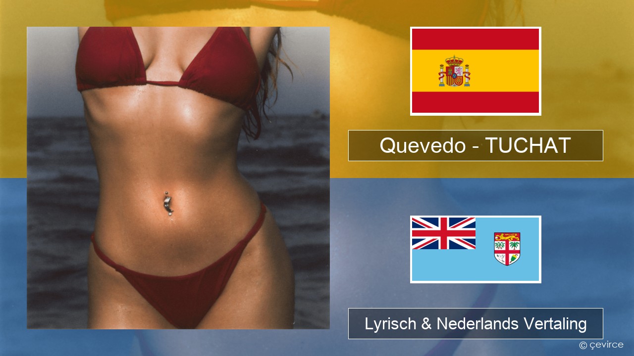 Quevedo – TUCHAT Spaans Lyrisch & Nederlands Vertaling