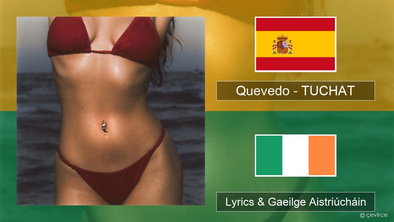 Quevedo – TUCHAT Spáinnis Lyrics & Gaeilge Aistriúcháin
