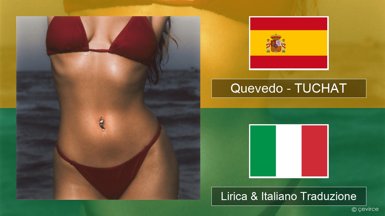 Quevedo – TUCHAT Spagnolo Lirica & Italiano Traduzione
