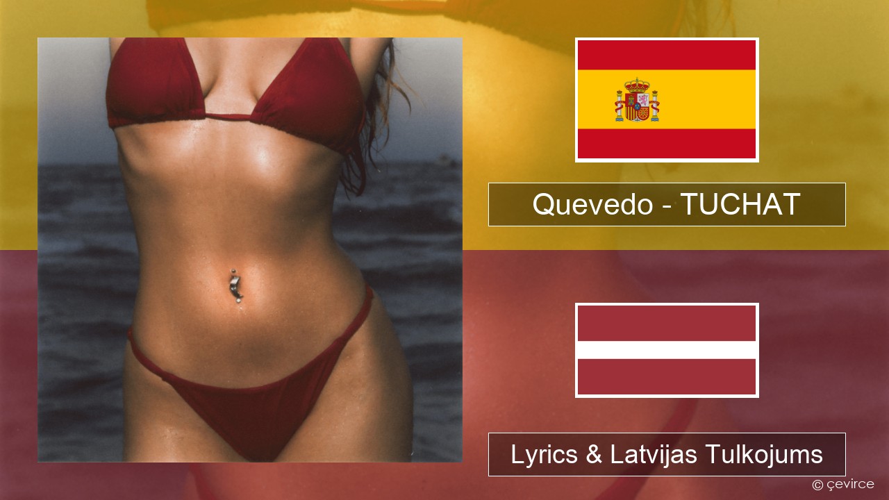 Quevedo – TUCHAT Spāņu Lyrics & Latvijas Tulkojums