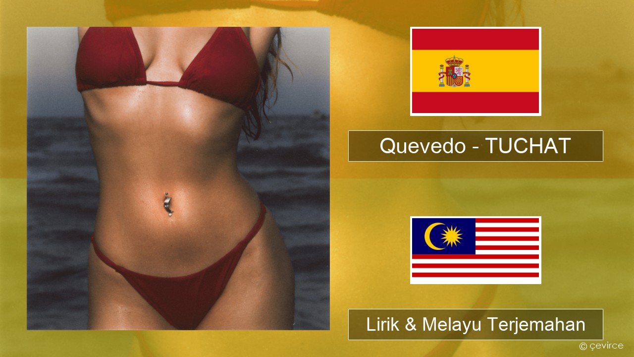 Quevedo – TUCHAT Sepanyol Lirik & Melayu (Malay) Terjemahan