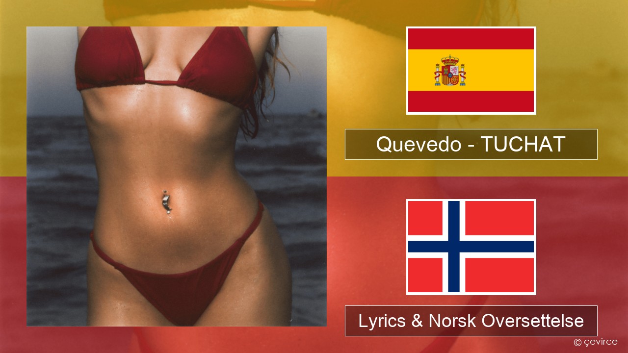 Quevedo – TUCHAT Spansk Lyrics & Norsk Oversettelse