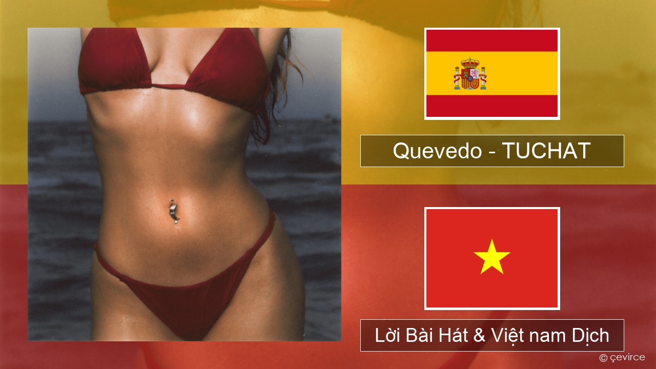 Quevedo – TUCHAT Tiếng tây ban nha Lời Bài Hát & Việt nam Dịch
