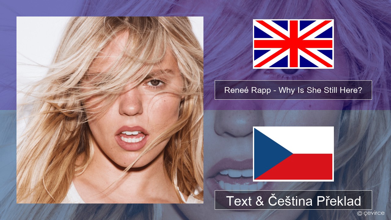 Reneé Rapp – Why Is She Still Here? Anglický Text & Čeština Překlad