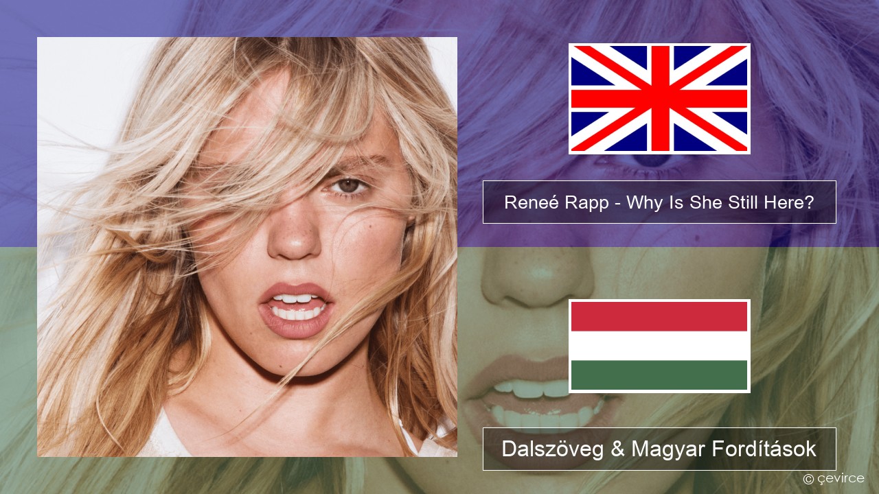 Reneé Rapp – Why Is She Still Here? Magyar Dalszöveg & Magyar Fordítások