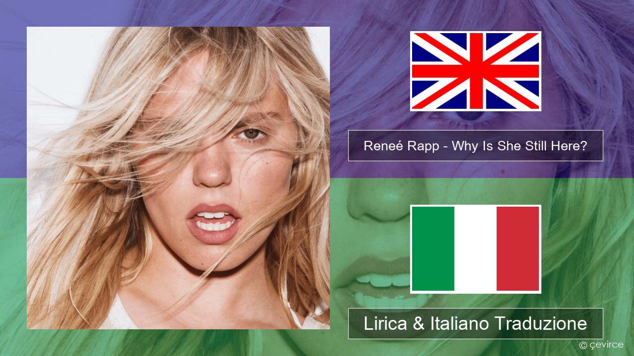 Reneé Rapp – Why Is She Still Here? Inglese Lirica & Italiano Traduzione
