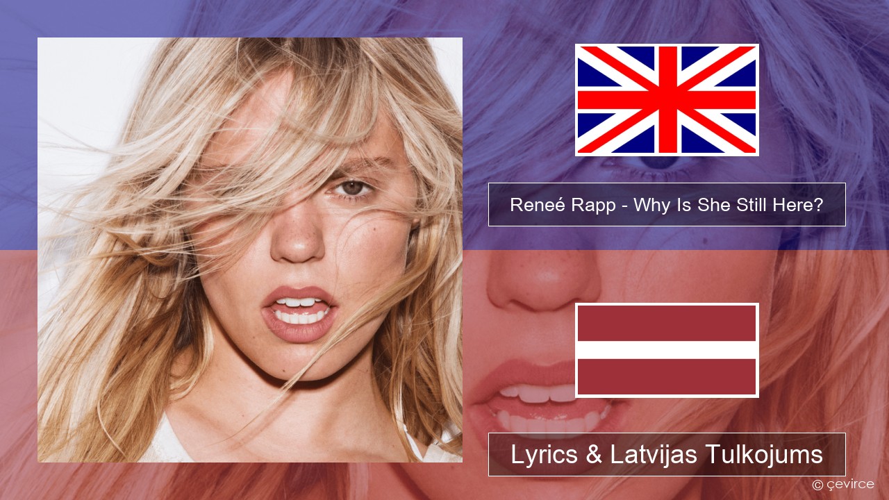 Reneé Rapp – Why Is She Still Here? Angļu Lyrics & Latvijas Tulkojums