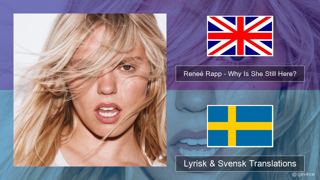 Reneé Rapp – Why Is She Still Here? Engelsk Lyrisk & Svensk Translations