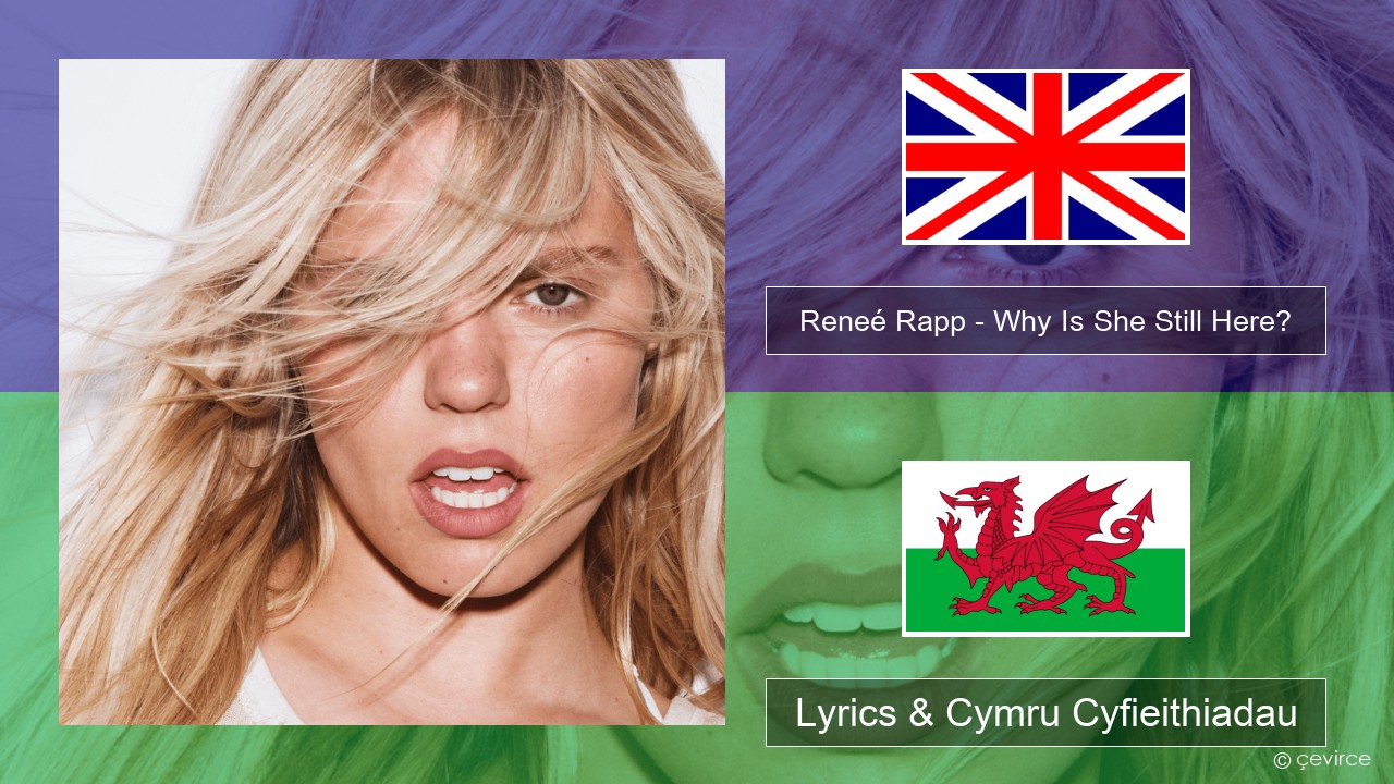 Reneé Rapp – Why Is She Still Here? Saesneg Lyrics & Cymru Cyfieithiadau