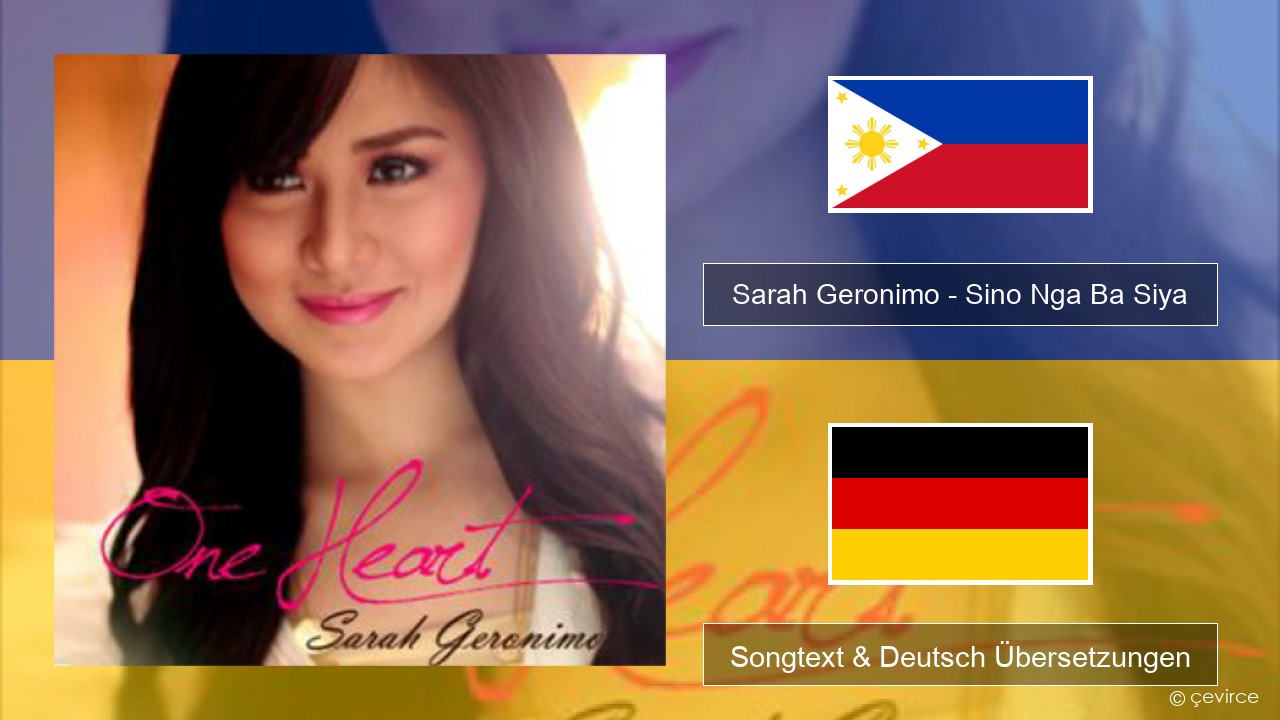 Sarah Geronimo – Sino Nga Ba Siya Tagalog Songtext & Deutsch Übersetzungen