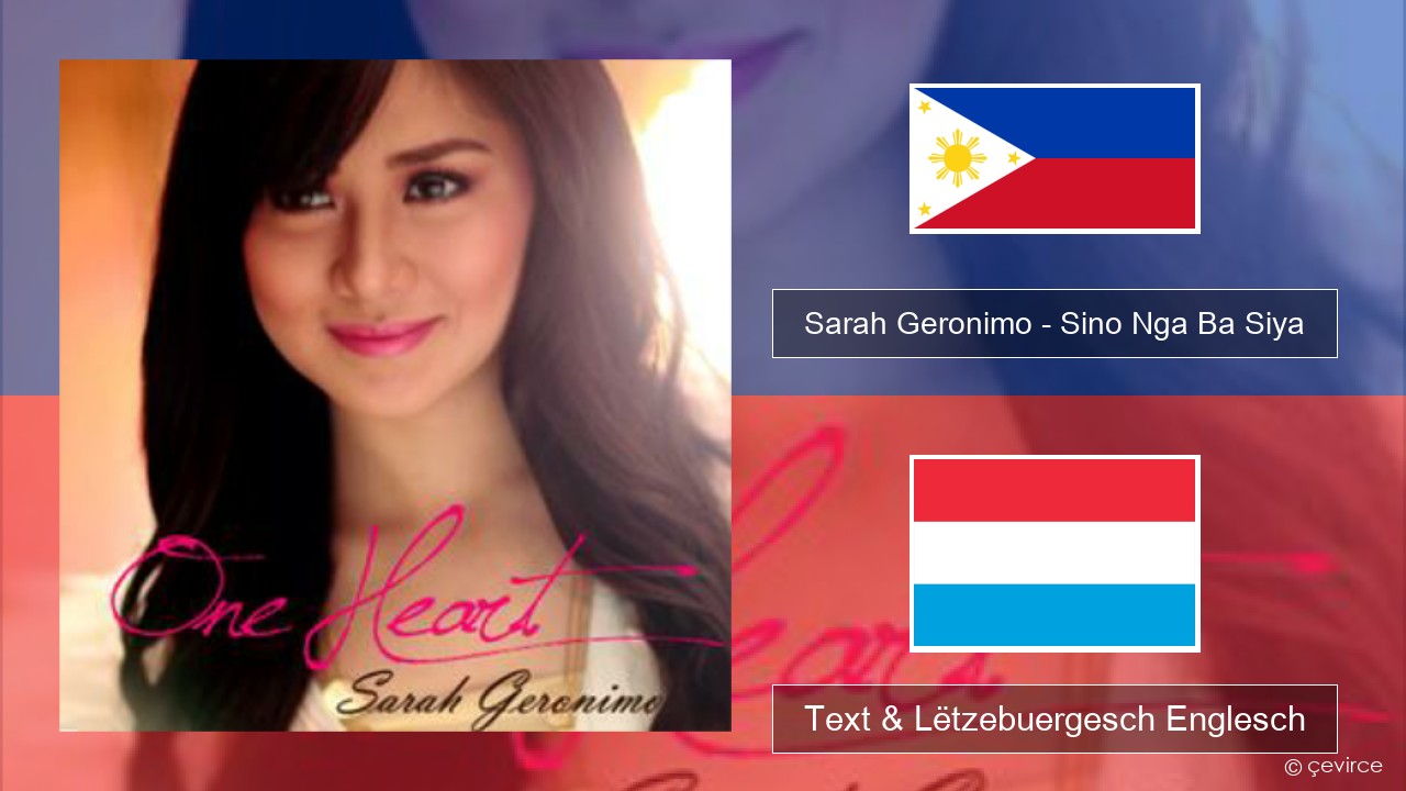 Sarah Geronimo – Sino Nga Ba Siya Tagalog Text & Lëtzebuergesch Englesch