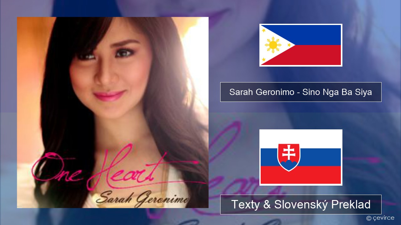 Sarah Geronimo – Sino Nga Ba Siya Tagalog Texty & Slovenský Preklad