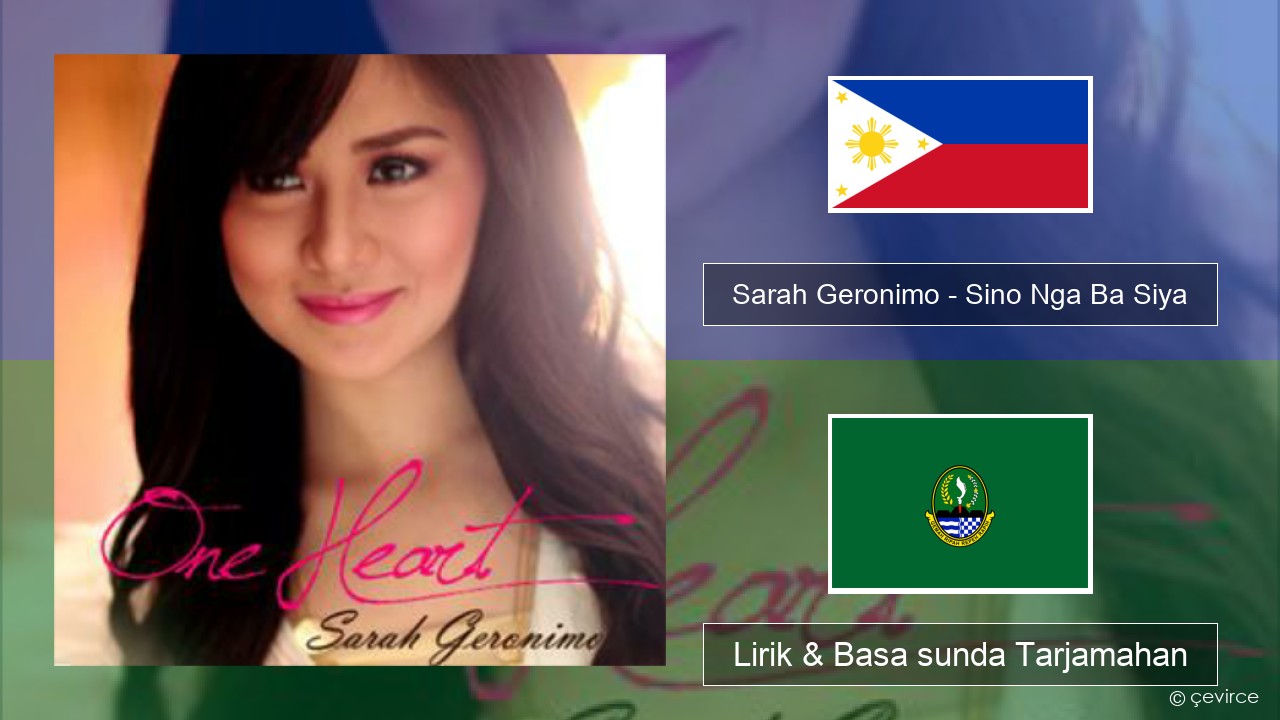 Sarah Geronimo – Sino Nga Ba Siya Swahili Lirik & Basa sunda Tarjamahan