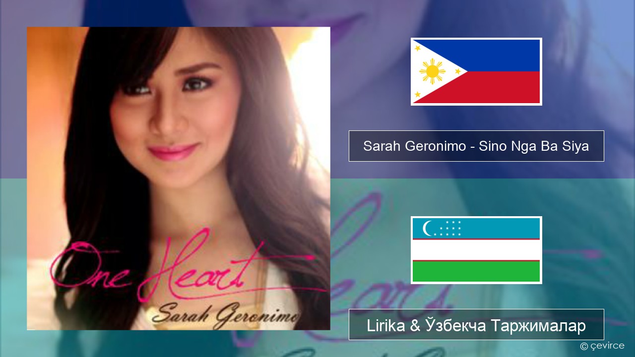 Sarah Geronimo – Sino Nga Ba Siya Tagalog Lirika & Ўзбекча (Кирил) Таржималар