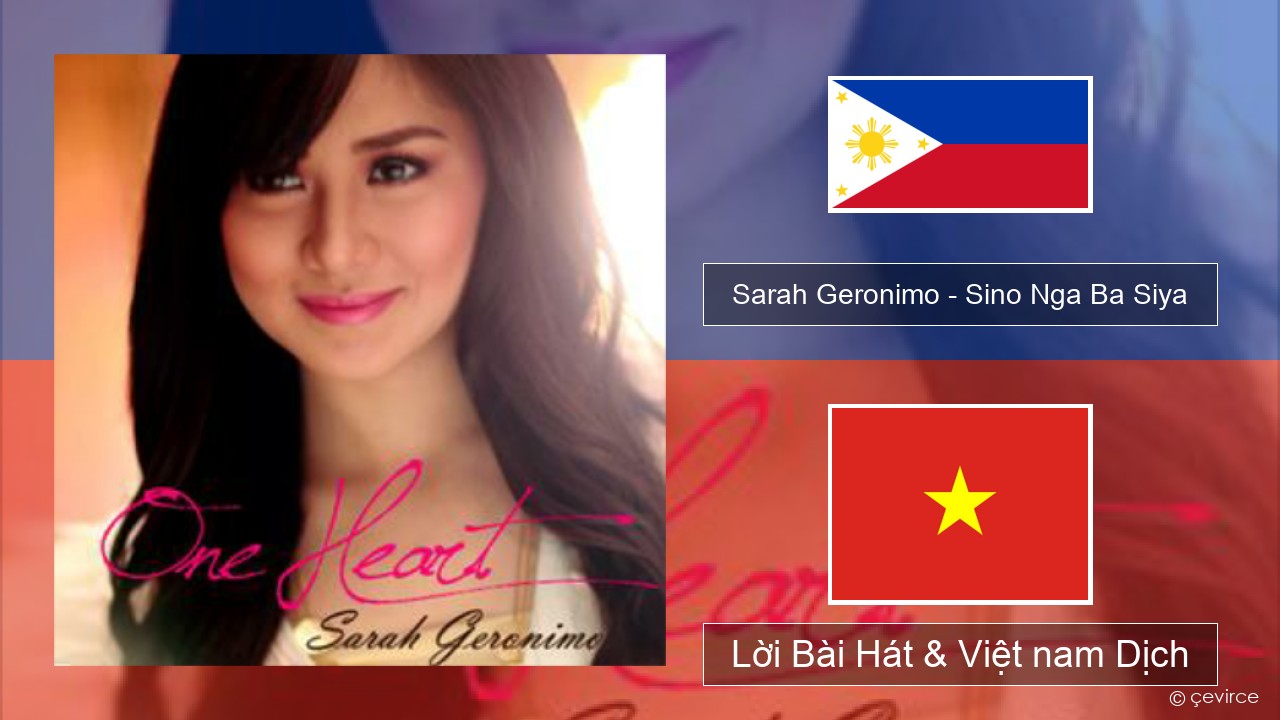 Sarah Geronimo – Sino Nga Ba Siya Tiếng philippines Lời Bài Hát & Việt nam Dịch
