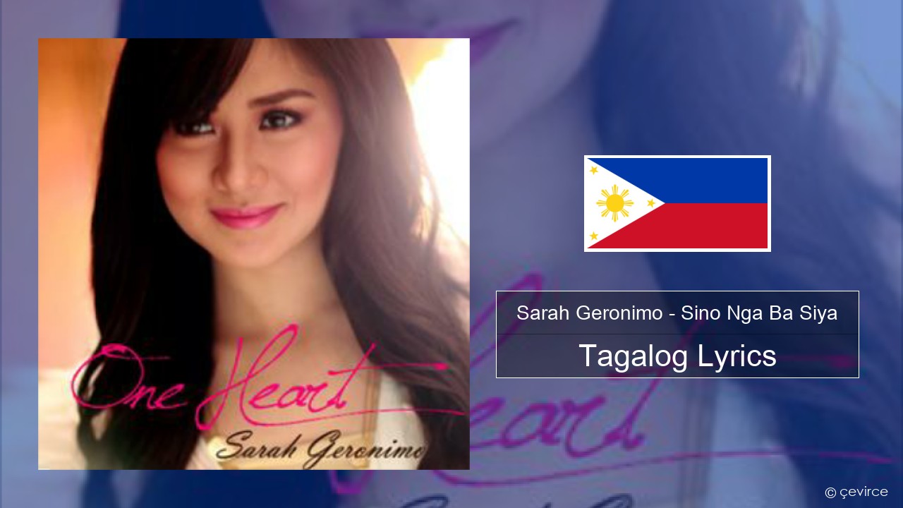 Sarah Geronimo – Sino Nga Ba Siya Tagalog Lyrics