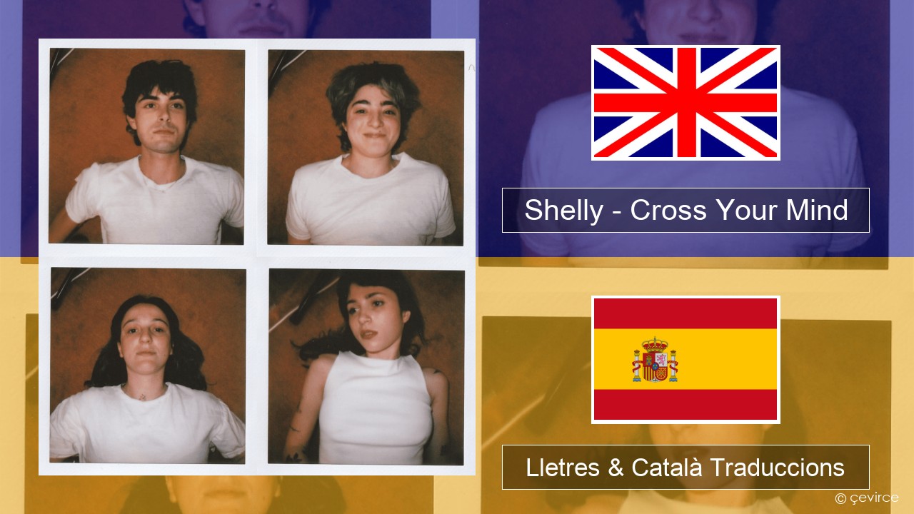 Shelly – Cross Your Mind Anglès Lletres & Català Traduccions