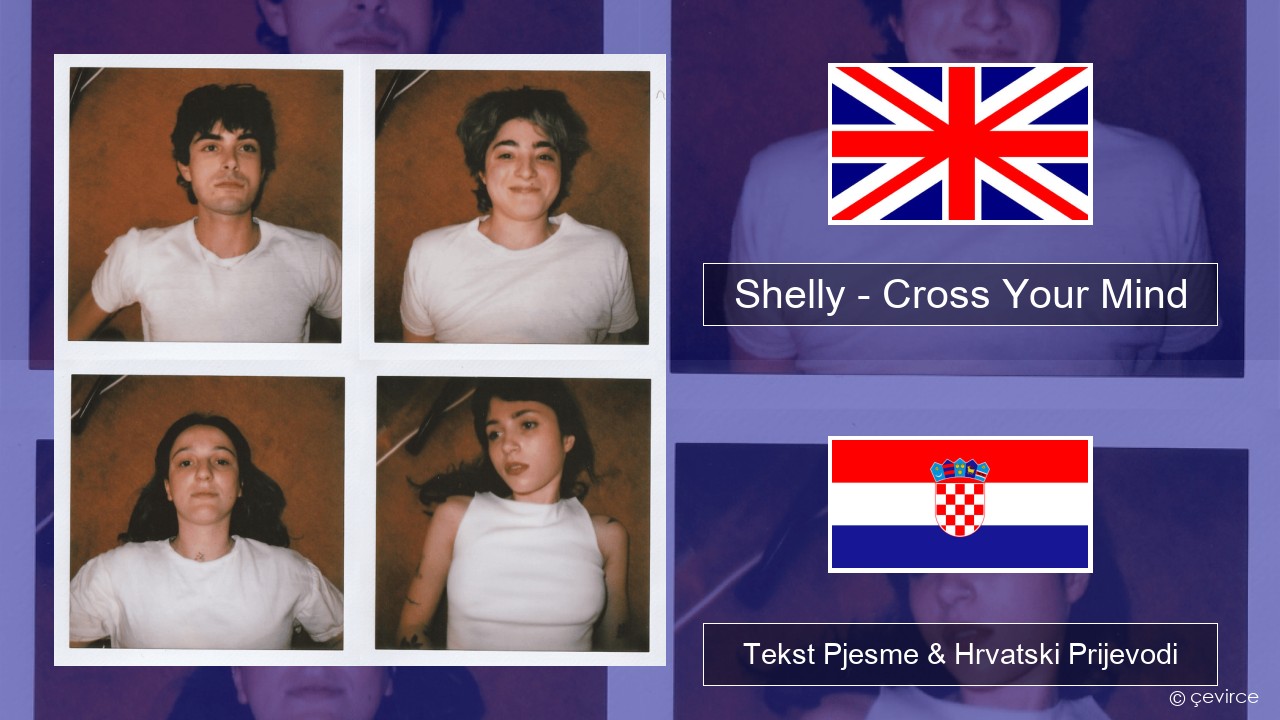Shelly – Cross Your Mind Engleski Tekst Pjesme & Hrvatski Prijevodi