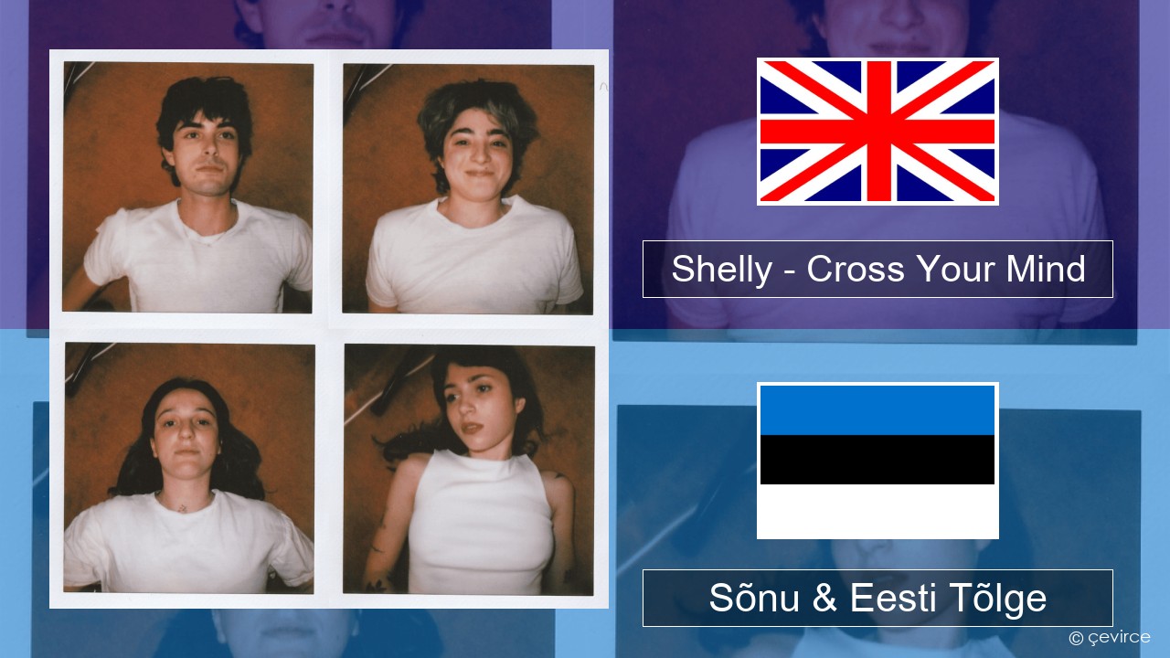 Shelly – Cross Your Mind Inglise Sõnu & Eesti Tõlge