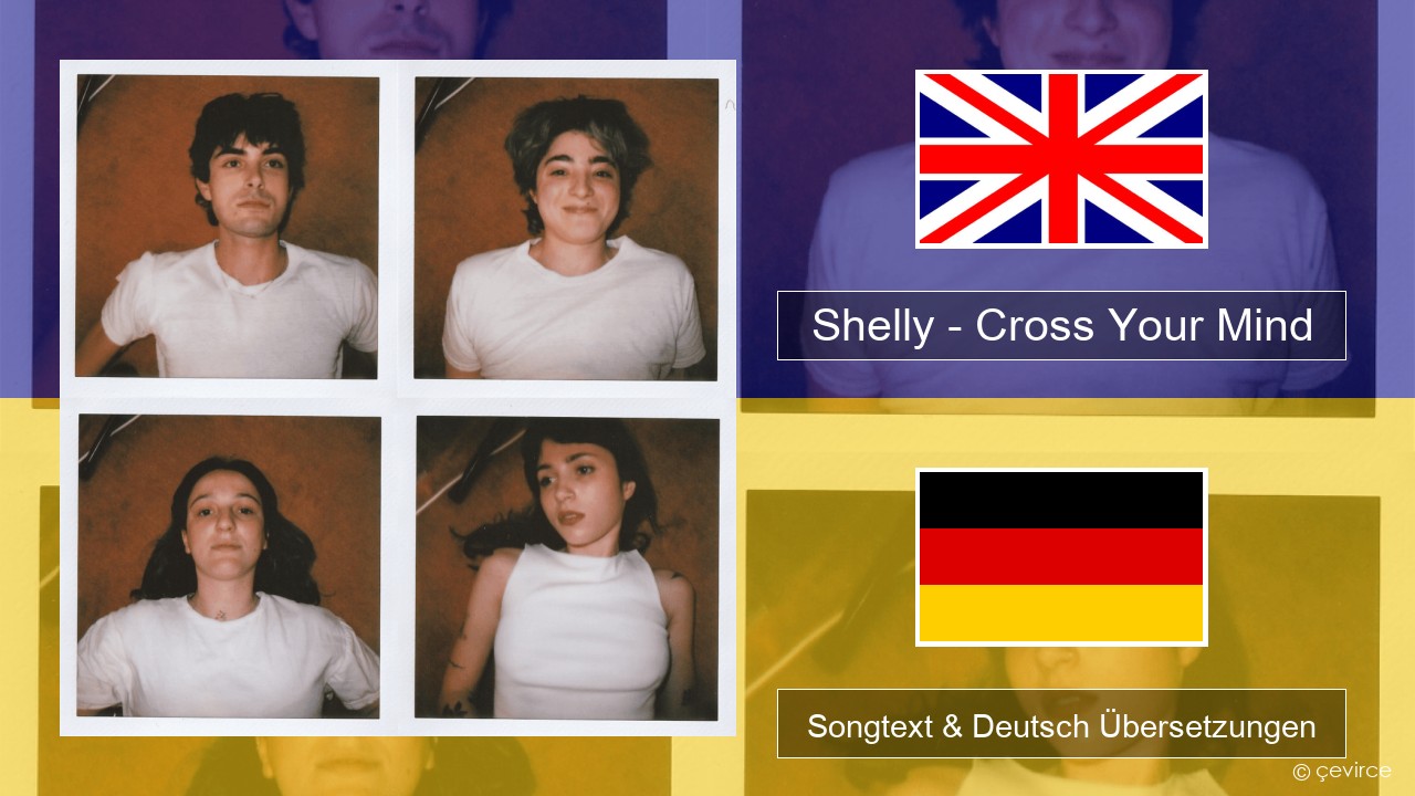 Shelly – Cross Your Mind Englisch Songtext & Deutsch Übersetzungen