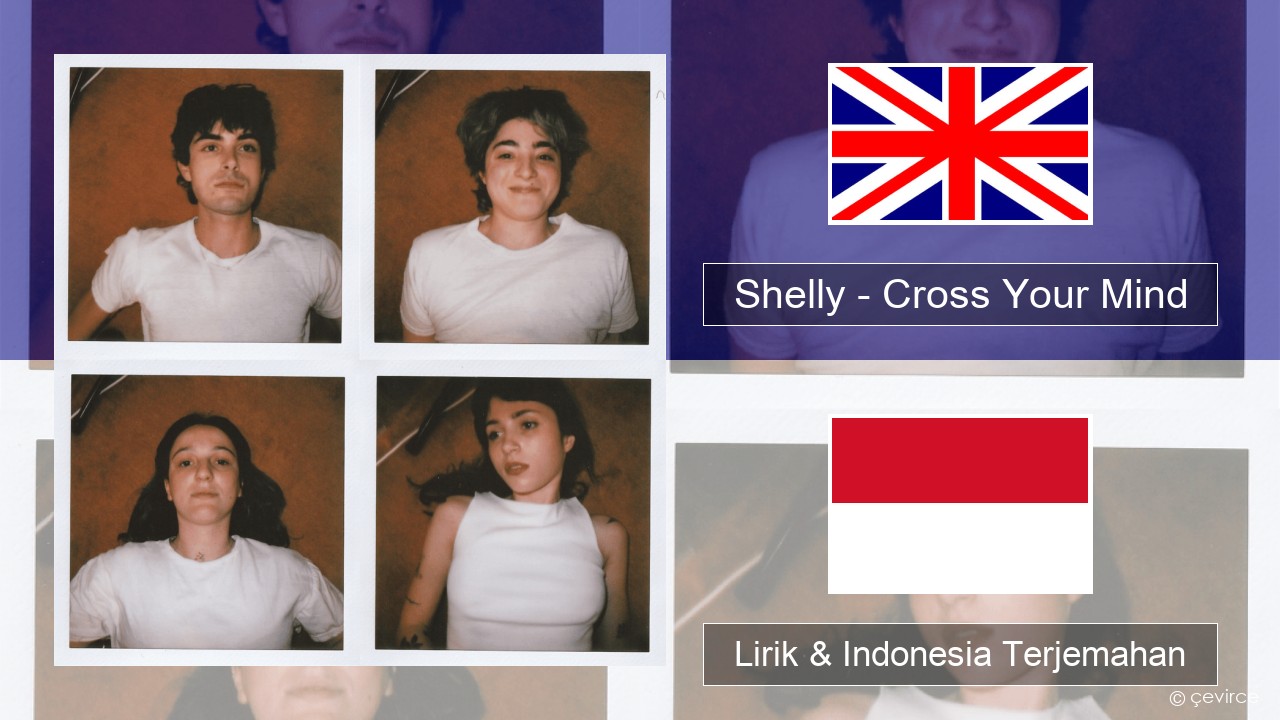 Shelly – Cross Your Mind Bahasa Indonesia Lirik & Indonesia Terjemahan