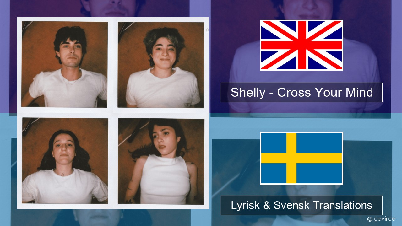 Shelly – Cross Your Mind Engelsk Lyrisk & Svensk Translations