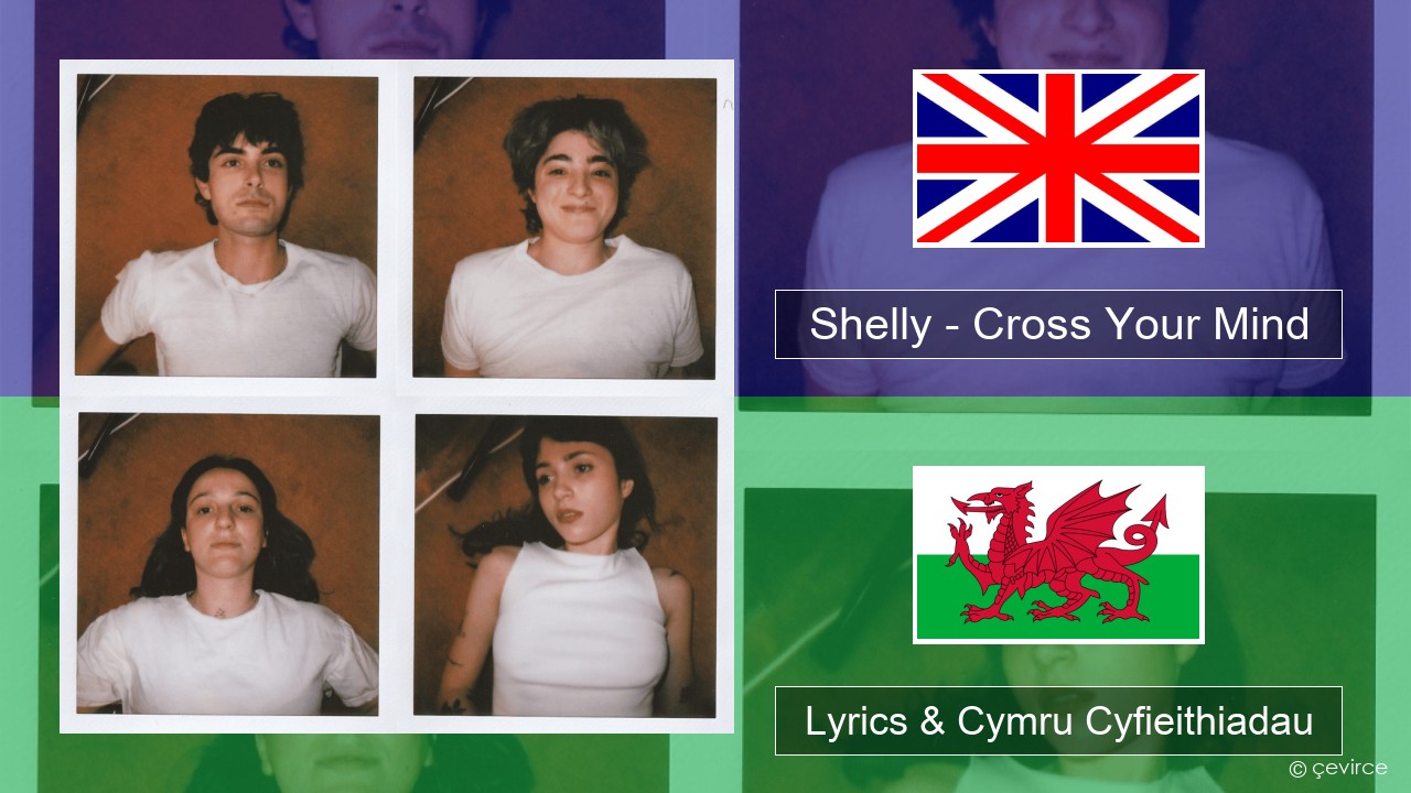 Shelly – Cross Your Mind Saesneg Lyrics & Cymru Cyfieithiadau
