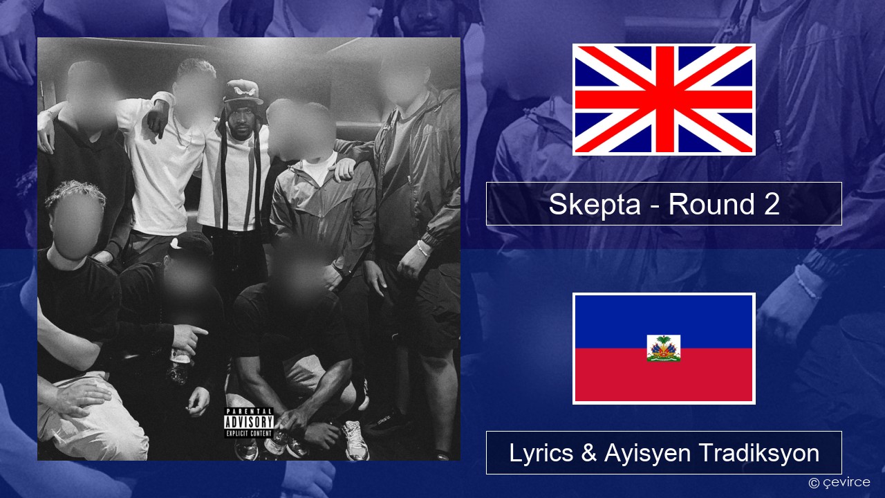 Skepta – Round 2 Angle Lyrics & Ayisyen Tradiksyon