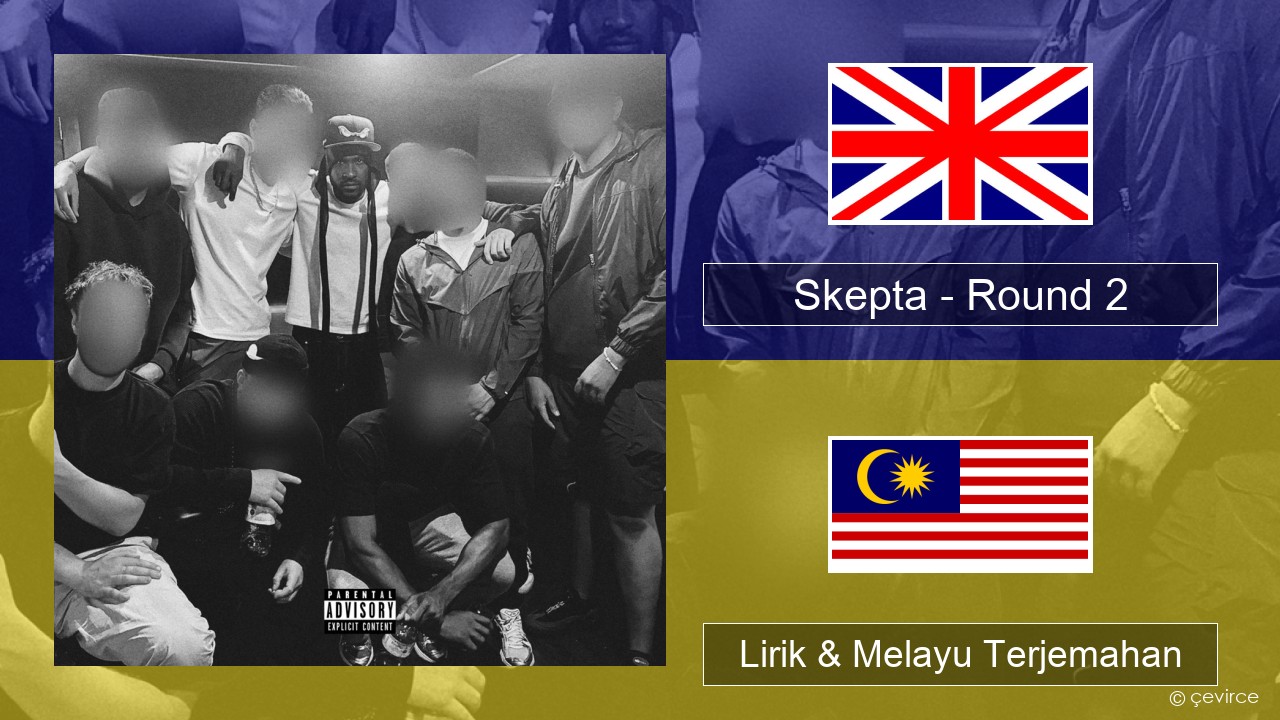 Skepta – Round 2 Francais Lirik & Melayu (Malay) Terjemahan
