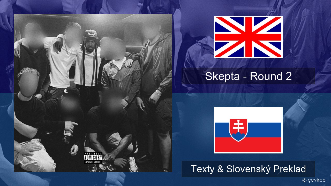 Skepta – Round 2 Anglický Texty & Slovenský Preklad