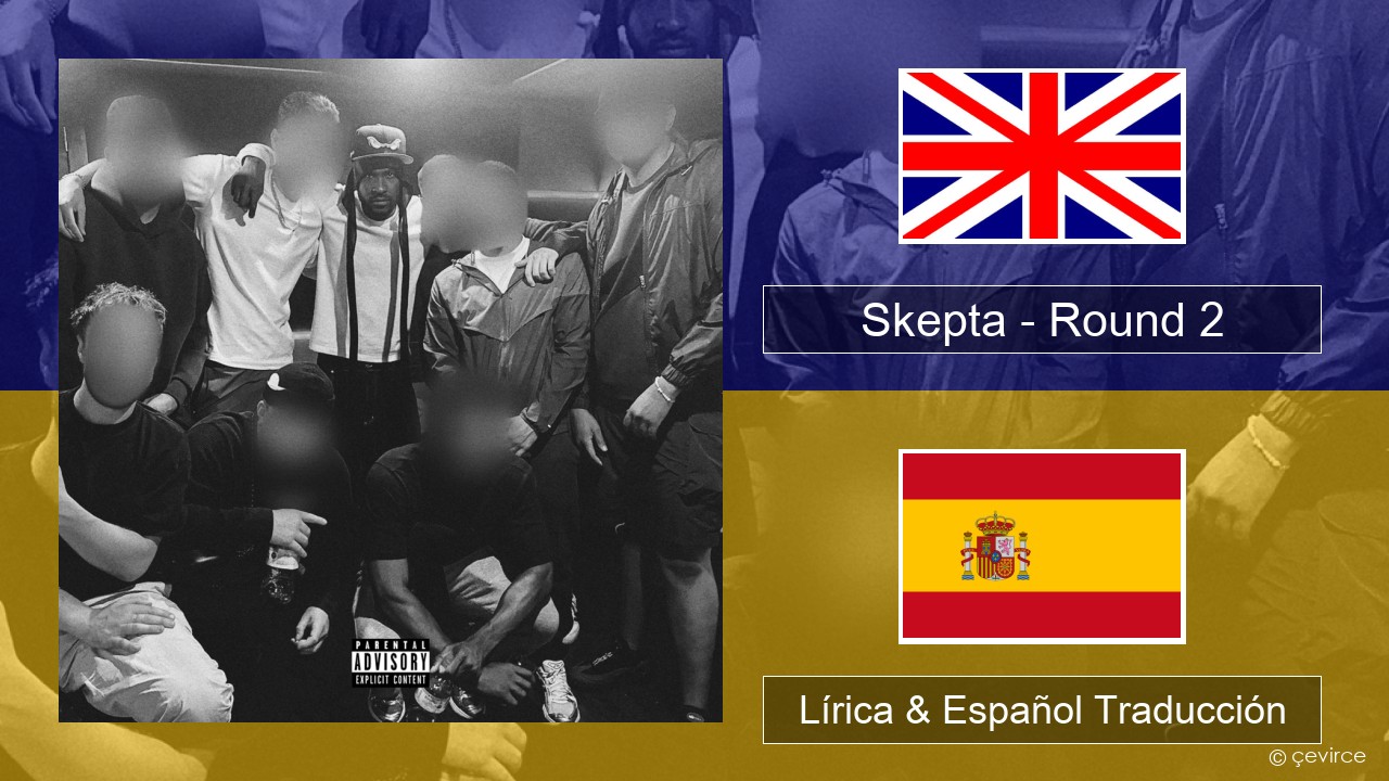 Skepta – Round 2 Ingl Lírica & Español Traducción