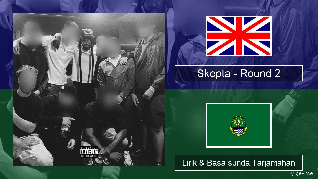 Skepta – Round 2 Basa inggris Lirik & Basa sunda Tarjamahan