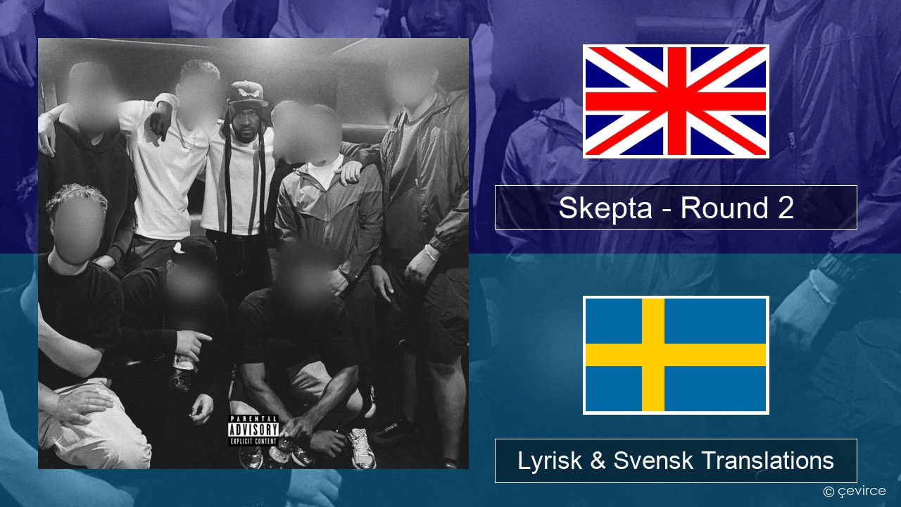 Skepta – Round 2 Engelsk Lyrisk & Svensk Translations