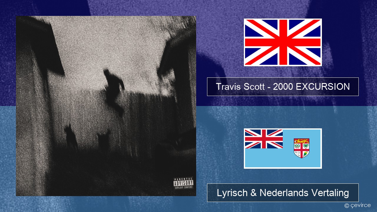 Travis Scott – 2000 EXCURSION Engels Lyrisch & Nederlands Vertaling