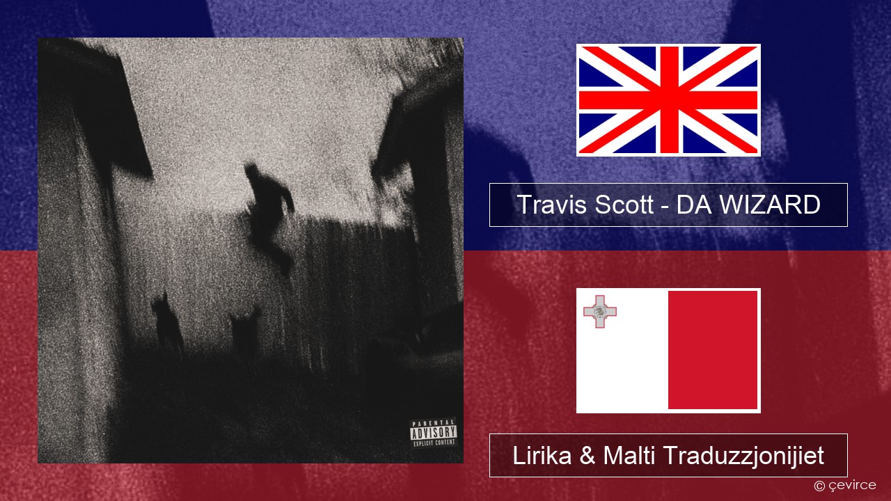 Travis Scott – DA WIZARD Ingliż Lirika & Malti Traduzzjonijiet