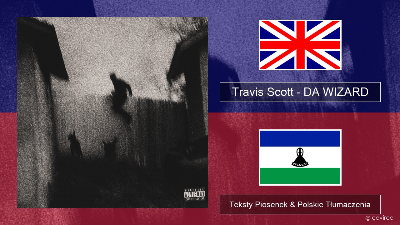 Travis Scott – DA WIZARD Polski Teksty Piosenek & Polskie Tłumaczenia