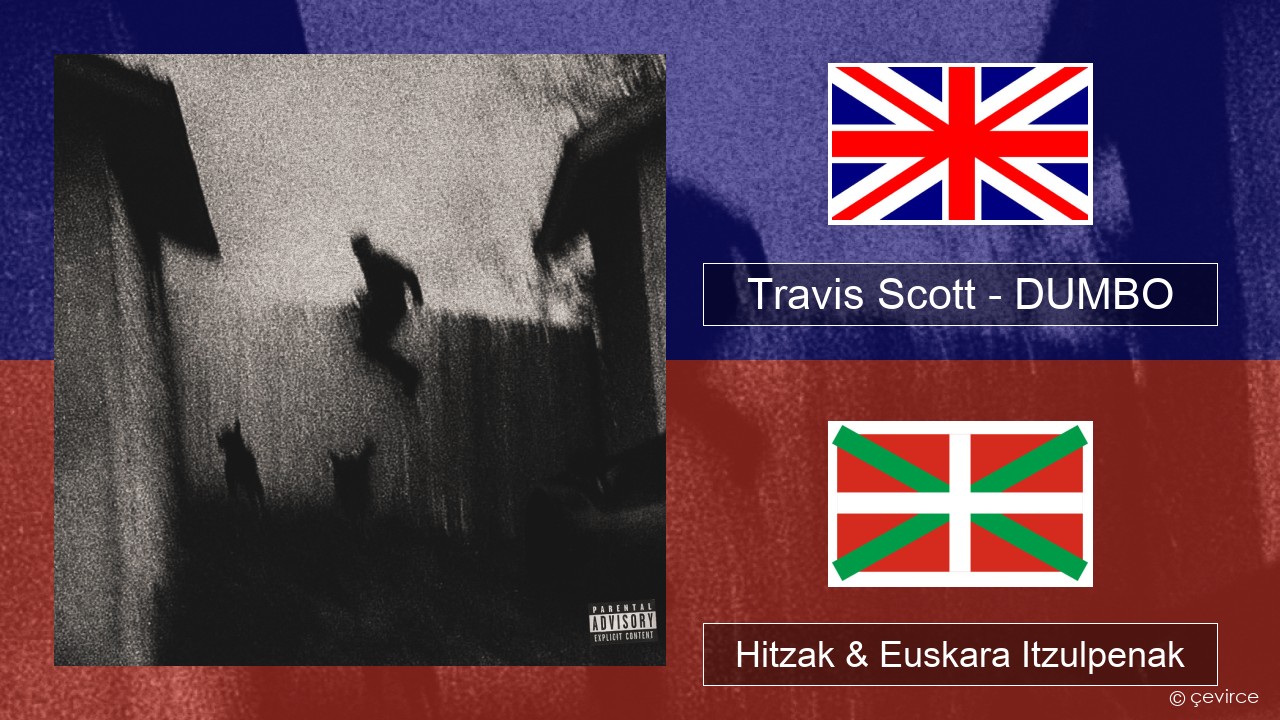 Travis Scott – DUMBO Ingelesa Hitzak & Euskara Itzulpenak