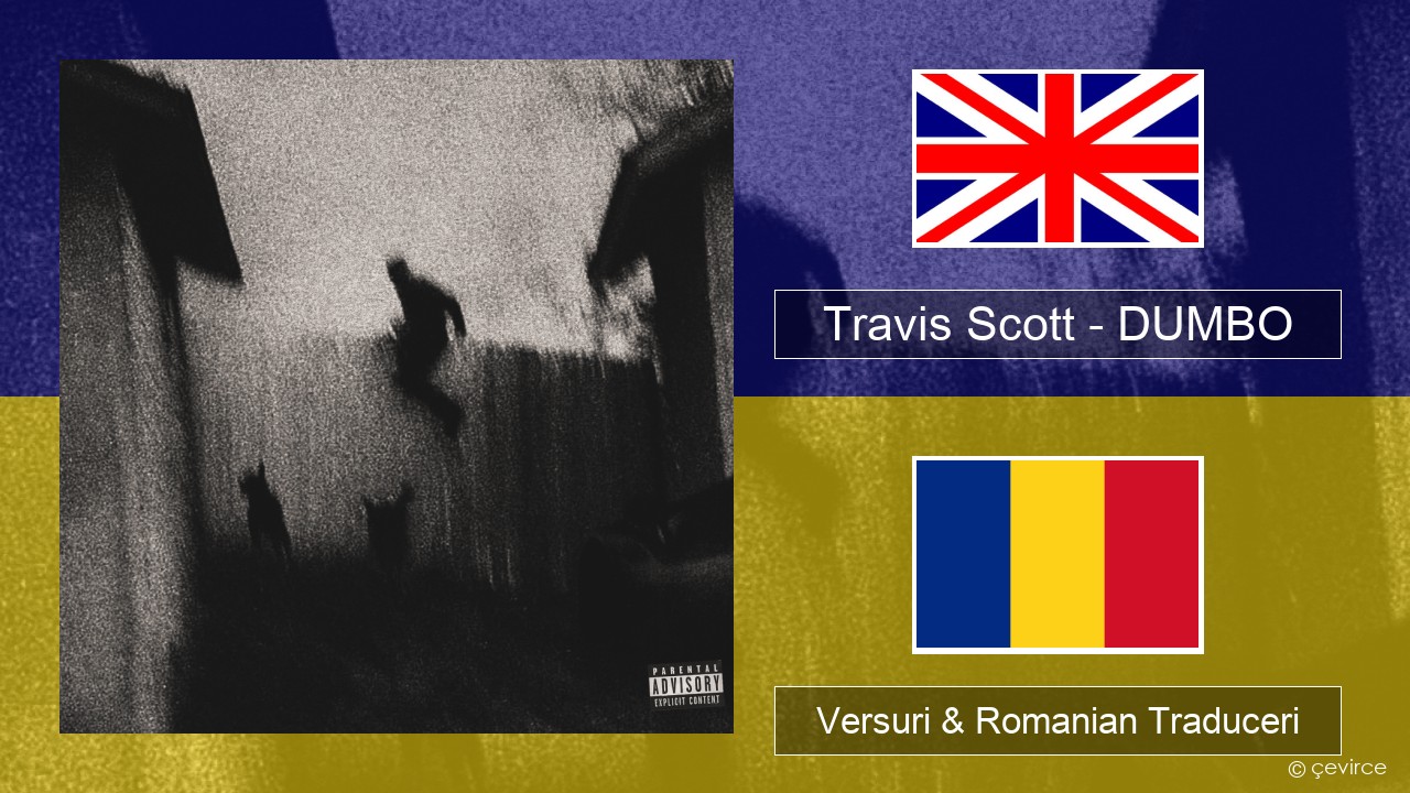 Travis Scott – DUMBO Română Versuri & Romanian Traduceri