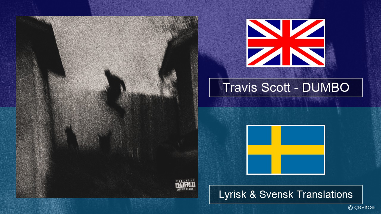 Travis Scott – DUMBO Engelsk Lyrisk & Svensk Translations