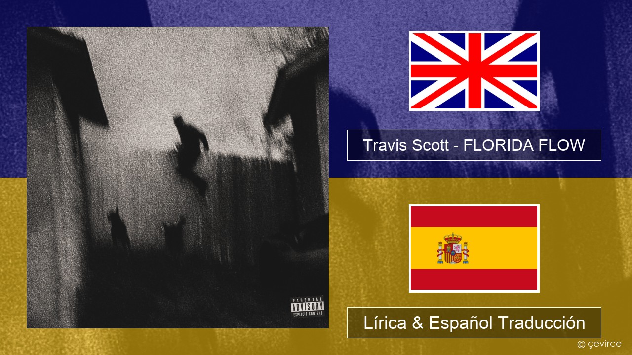 Travis Scott – FLORIDA FLOW Ingl Lírica & Español Traducción
